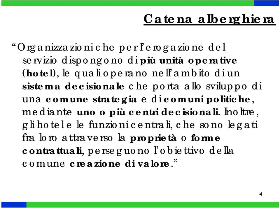 cmuni plitiche, mediante un più centri decisinali.