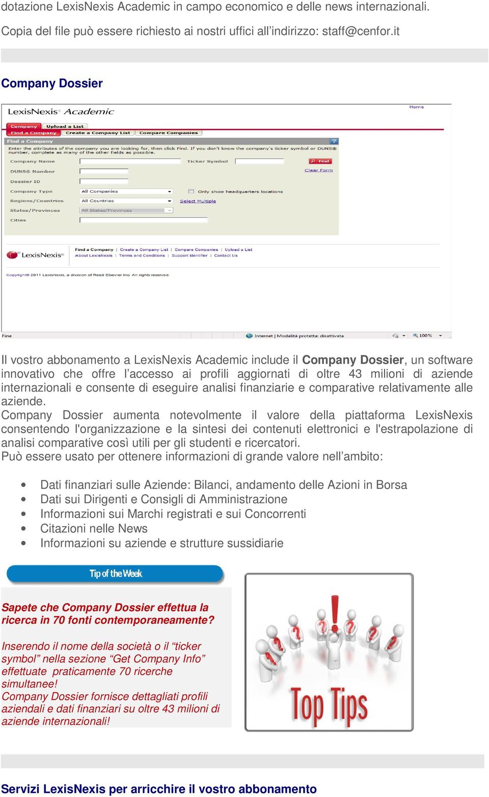 internazionali e consente di eseguire analisi finanziarie e comparative relativamente alle aziende.