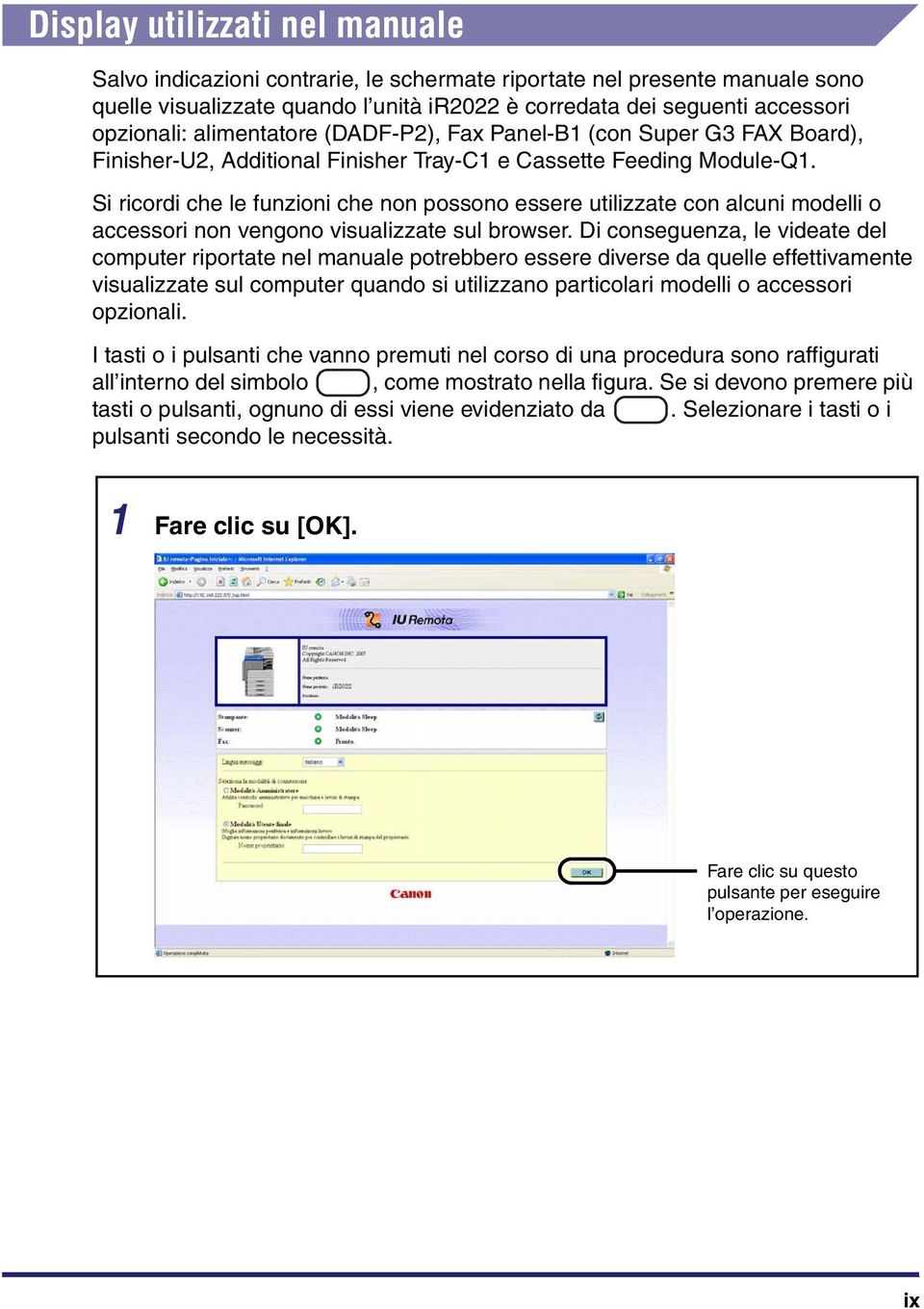 Si ricordi che le funzioni che non possono essere utilizzate con alcuni modelli o accessori non vengono visualizzate sul browser.