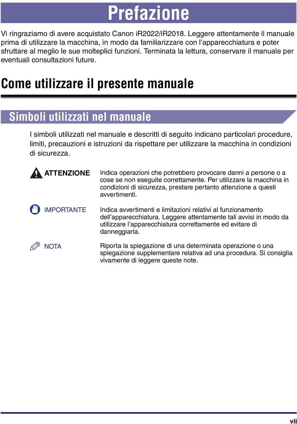 Terminata la lettura, conservare il manuale per eventuali consultazioni future.