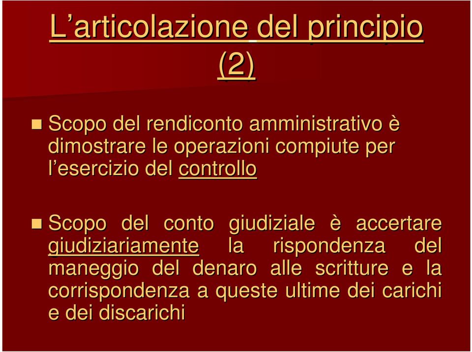 conto giudiziale è accertare giudiziariamente la rispondenza del maneggio del