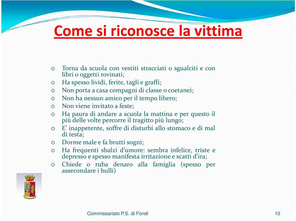 più delle volte percorre il tragitto più lungo; E inappetente, soffre di disturbi allo stomaco e di mal di testa; Dormemaleefabruttisogni; Ha frequenti