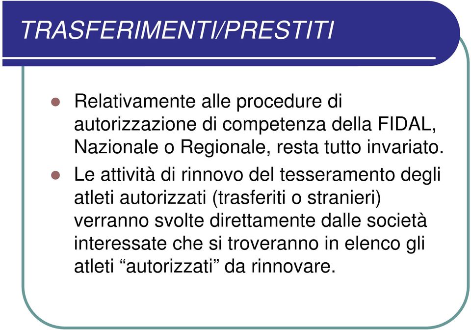 Le attività di rinnovo del tesseramento degli atleti autorizzati (trasferiti o