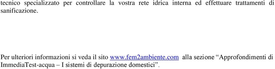 Per ulteriori informazioni si veda il sito www.fem2ambiente.