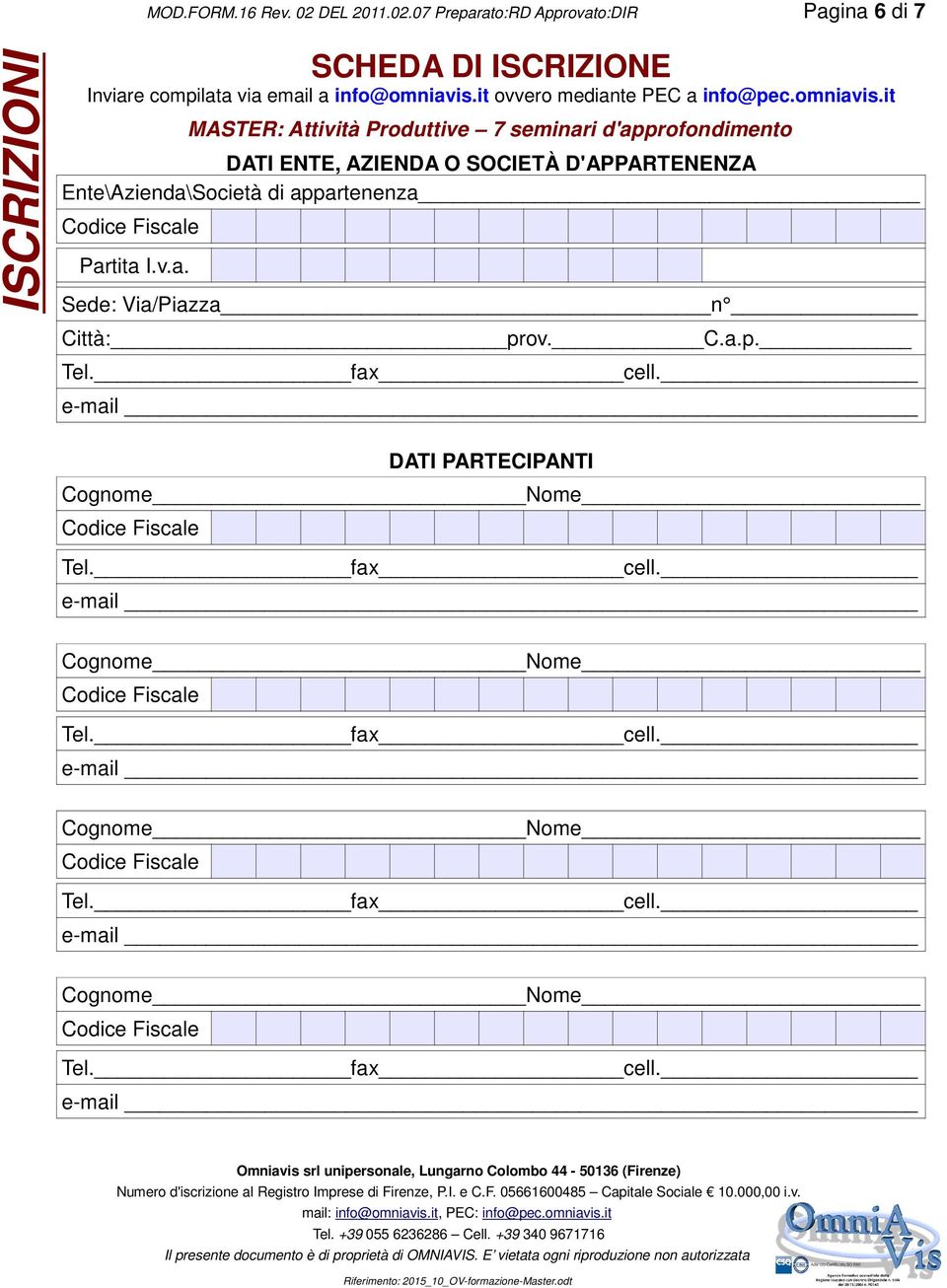 07 Preparato:RD Approvato:DIR Pagina 6 di 7 ISCRIZIONI SCHEDA DI ISCRIZIONE Inviare compilata via