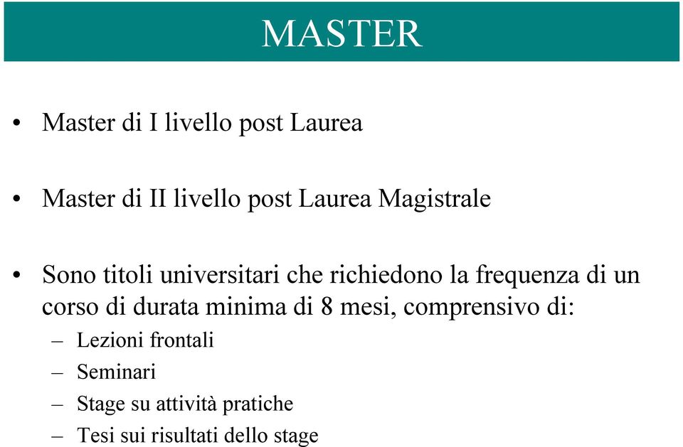 frequenza di un corso di durata minima di 8 mesi, comprensivo di: