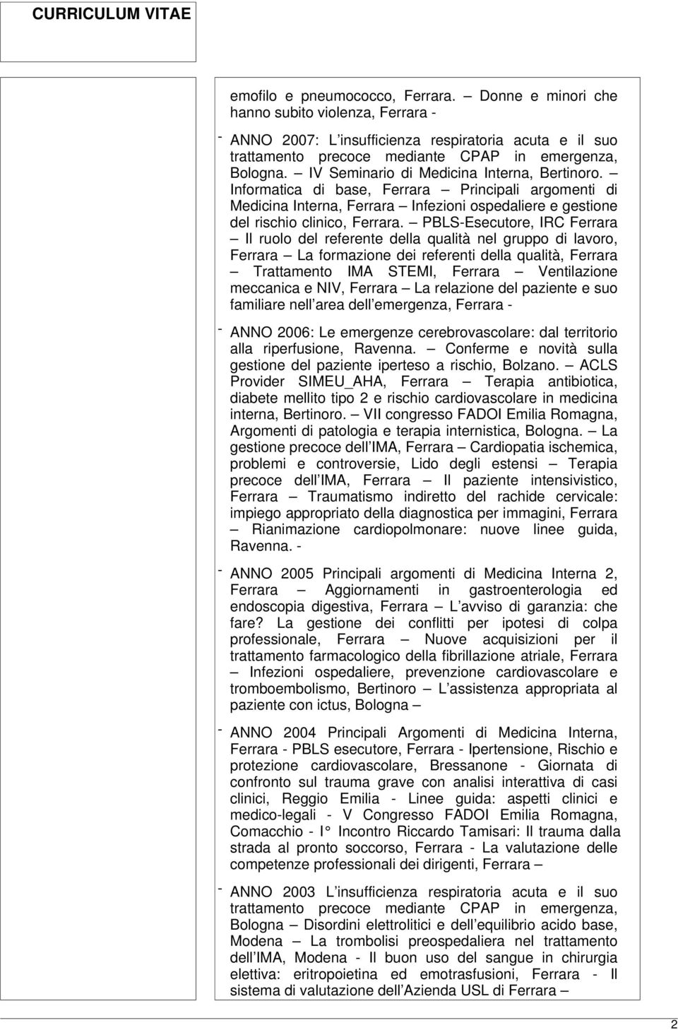 PBLS-Esecutore, IRC Ferrara Il ruolo del referente della qualità nel gruppo di lavoro, Ferrara La formazione dei referenti della qualità, Ferrara Trattamento IMA STEMI, Ferrara Ventilazione meccanica