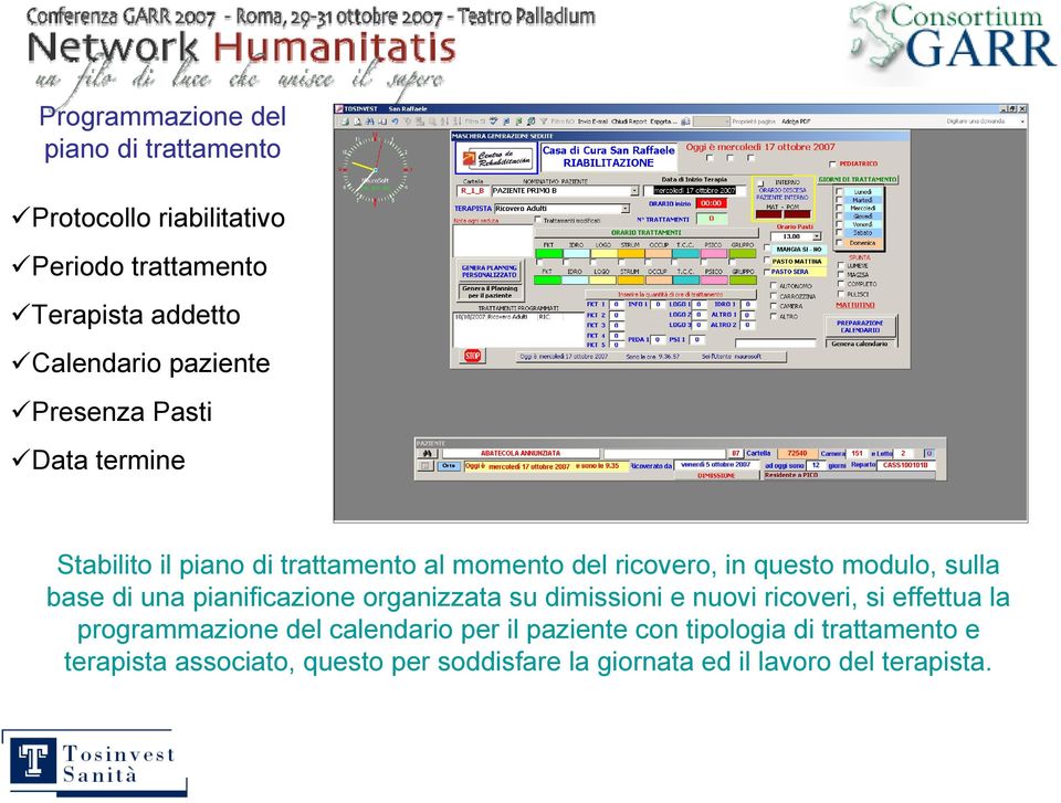 base di una pianificazione organizzata su dimissioni e nuovi ricoveri, si effettua la programmazione del calendario per