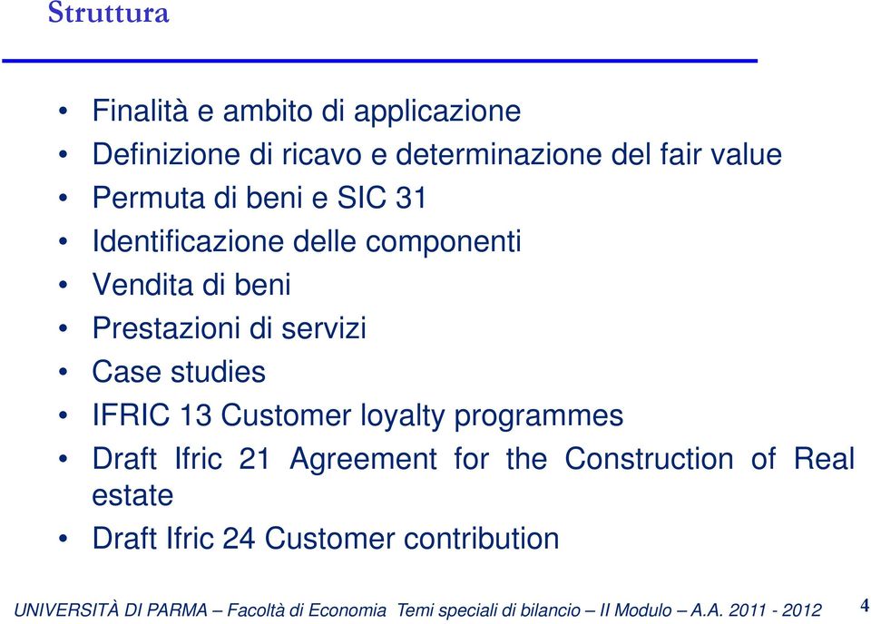 Prestazioni di servizi Case studies IFRIC 13 Customer loyalty programmes Draft Ifric 21