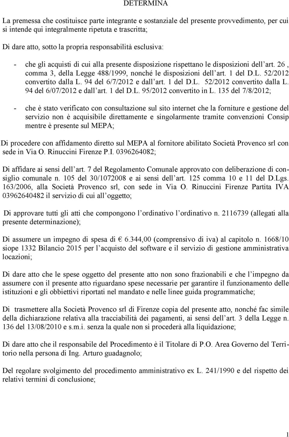 94 del 6/7/2012 e dall art. 1 del D.L. 52/2012 convertito dalla L. 94 del 6/07/2012 e dall art. 1 del D.L. 95/2012 convertito in L.