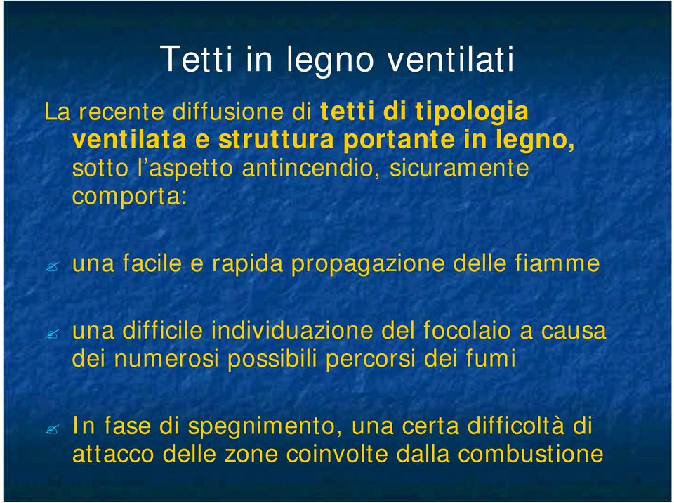 propagazione delle fiamme una difficile individuazione del focolaio a causa dei numerosi