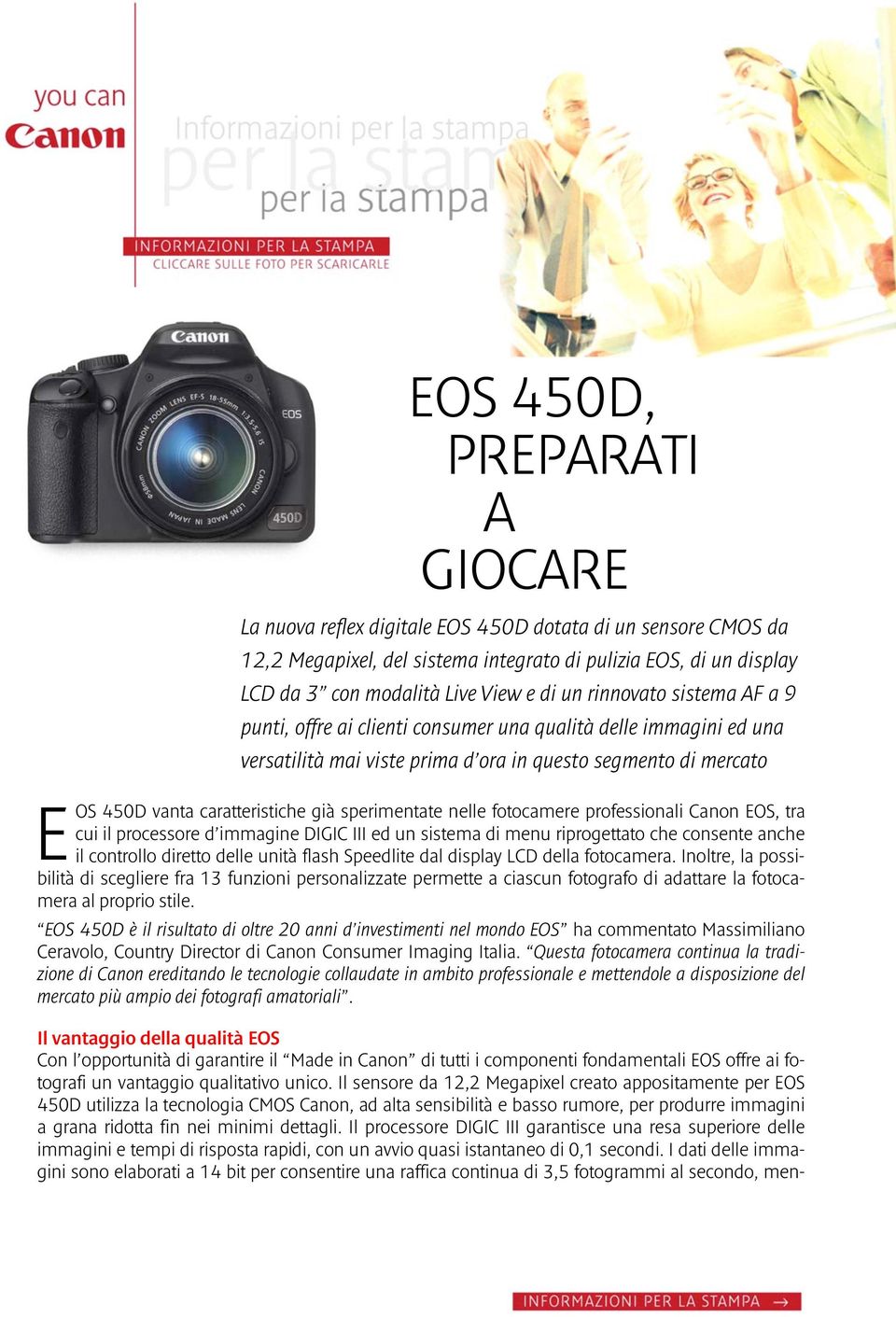 sperimentate nelle fotocamere professionali Canon EOS, tra cui il processore d immagine DIGIC III ed un sistema di menu riprogettato che consente anche il controllo diretto delle unità flash