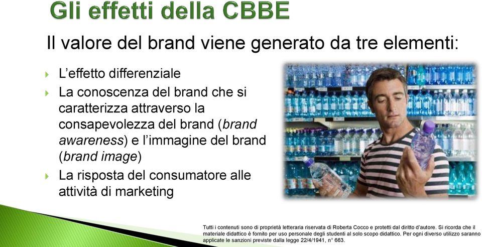 attraverso la consapevolezza del brand (brand awareness) e l