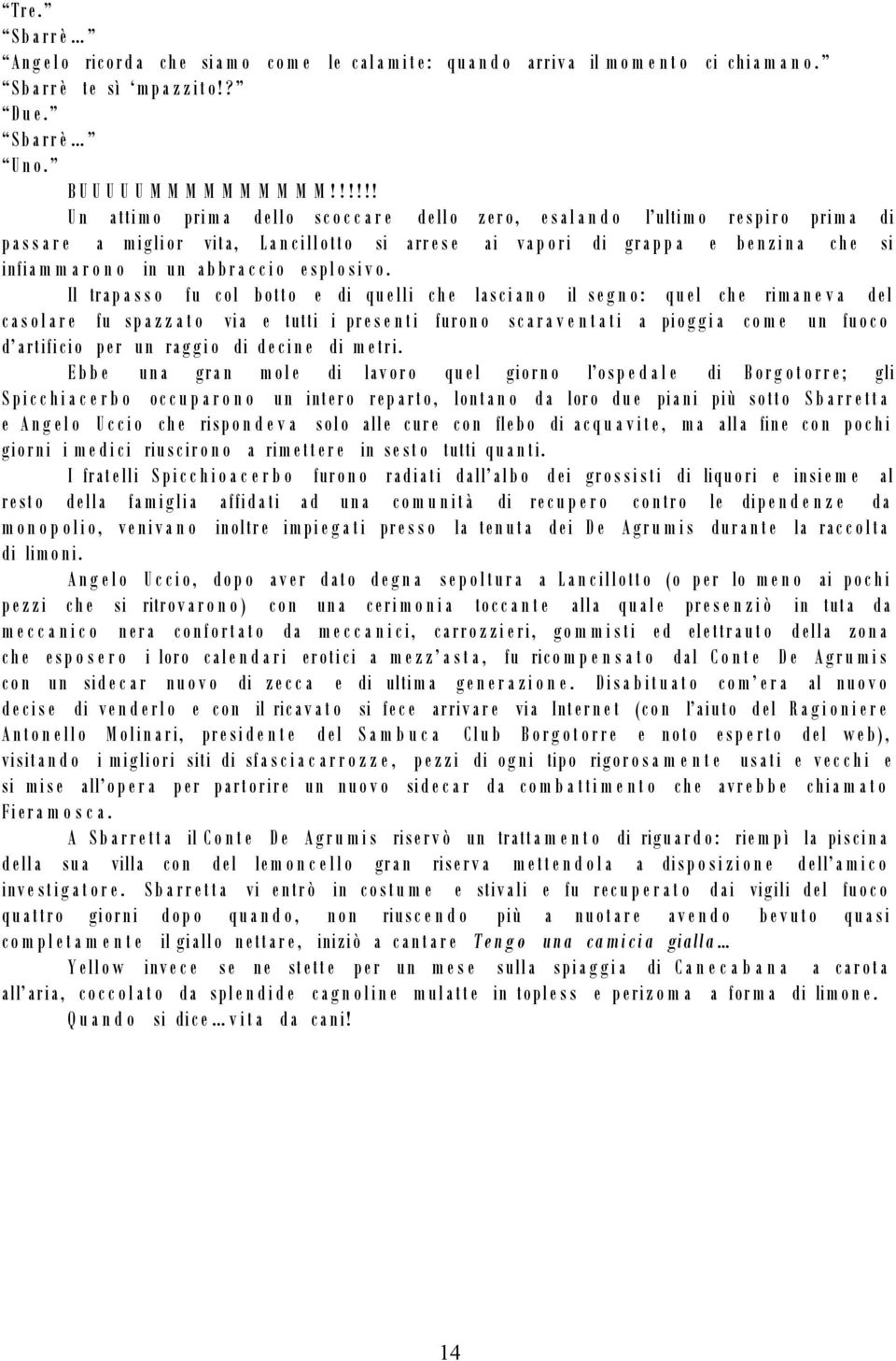 !!!!! U n attim o prim a dello sc o c c a r e dello zer o, es al a n d o l ultim o respir o prim a di pa s s a r e a miglior vita, La n cillott o si arr e s e ai va p o ri di gra p p a e ben zi n a