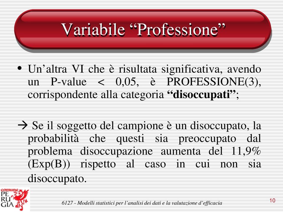 del campione è un disoccupato, la probabilità che questi sia preoccupato dal problema