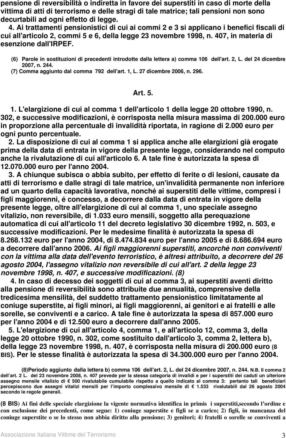 407, in materia di esenzione dall'irpef. (6) Parole in sostituzioni di precedenti introdotte dalla lettera a) comma 106 dell'art. 2, L. del 24 dicembre 2007, n. 244.