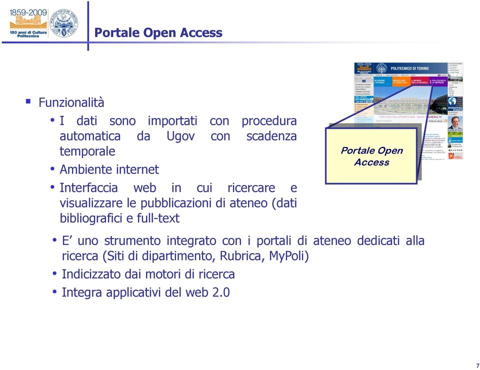 bibliografici e full-text Portale Open Access E uno strumento integrato con i portali di ateneo dedicati