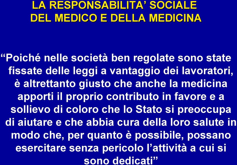 in favore e a sollievo di coloro che lo Stato si preoccupa di aiutare e che abbia cura della loro