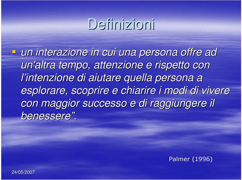 aiutare quella persona a esplorare, scoprire e chiarire i modi