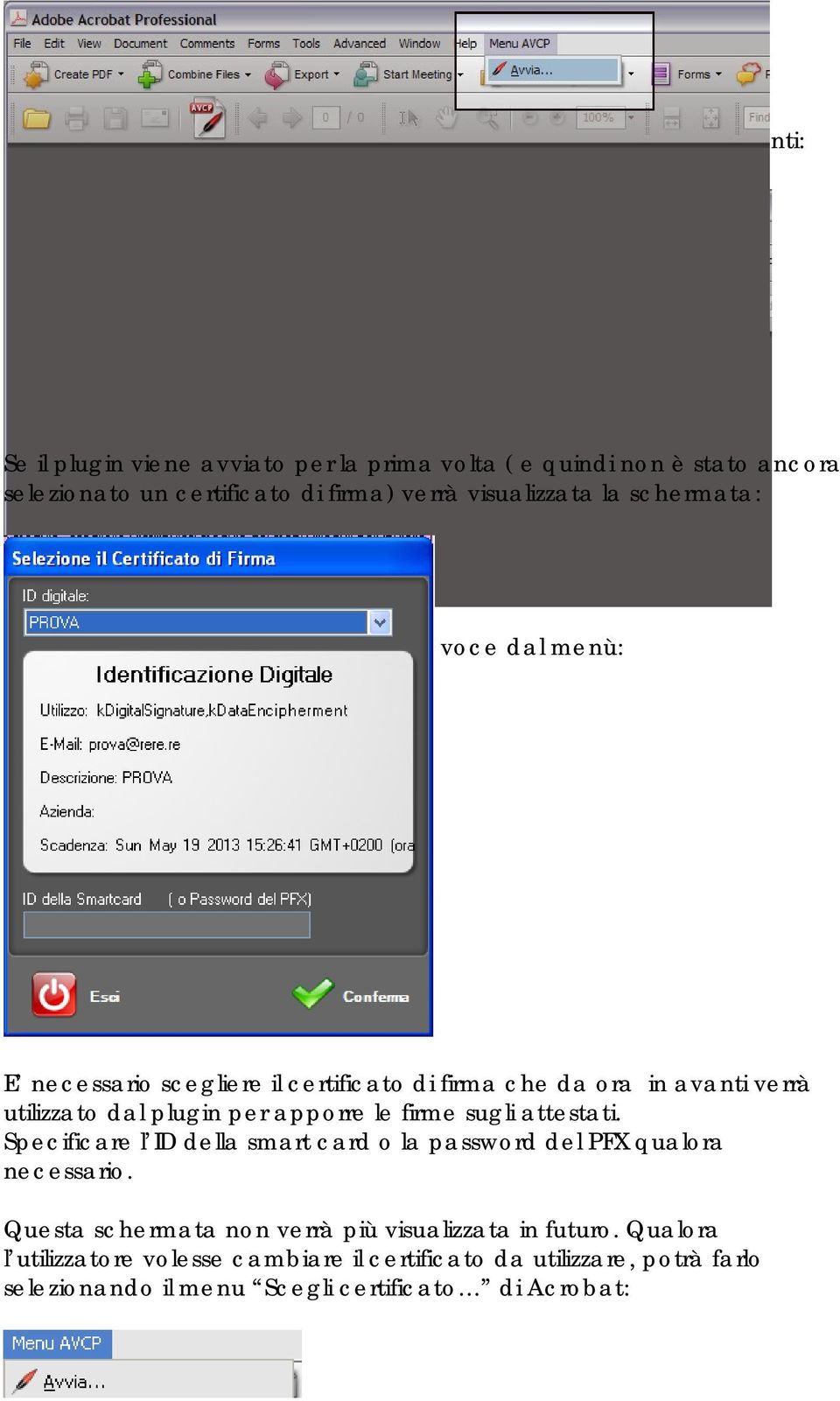 certificato di firma che da ora in avanti verrà utilizzato dal plugin per apporre le firme sugli attestati. Specificare l ID della smart card o la password del PFX qualora necessario.