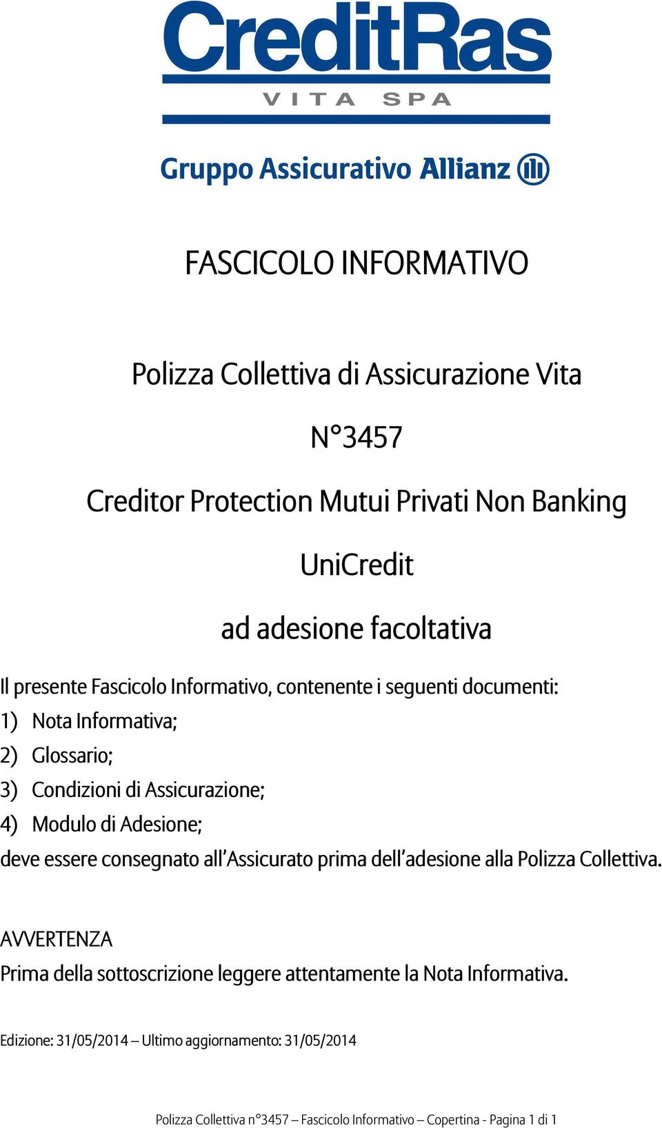 Adesione; deve essere consegnato all Assicurato prima dell adesione alla Polizza Collettiva.