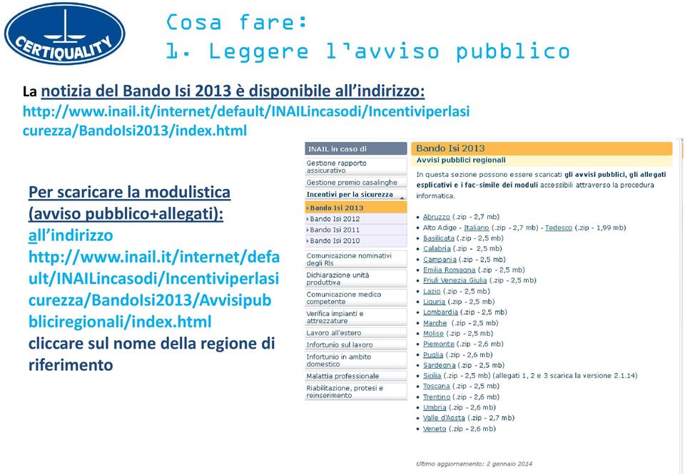 html Per scaricare la modulistica (avviso pubblico+allegati): all indirizzo http://www.inail.