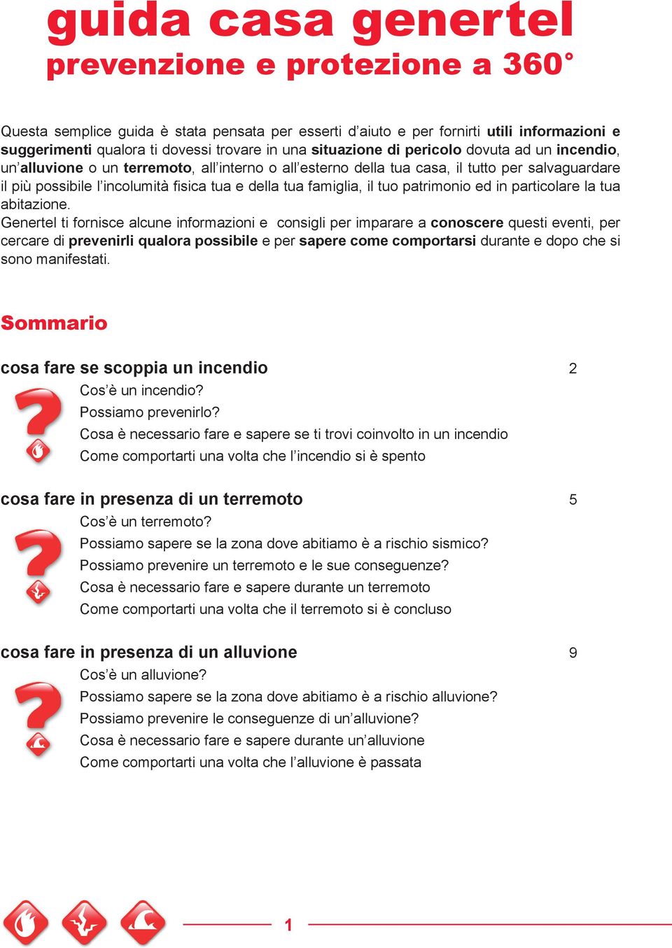 famiglia, il tuo patrimonio ed in particolare la tua abitazione.