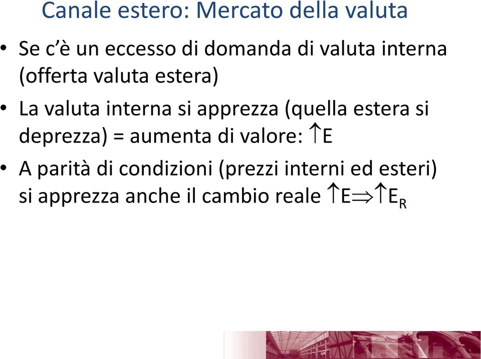 (quella estera si deprezza) = aumenta di valore: E A parità di