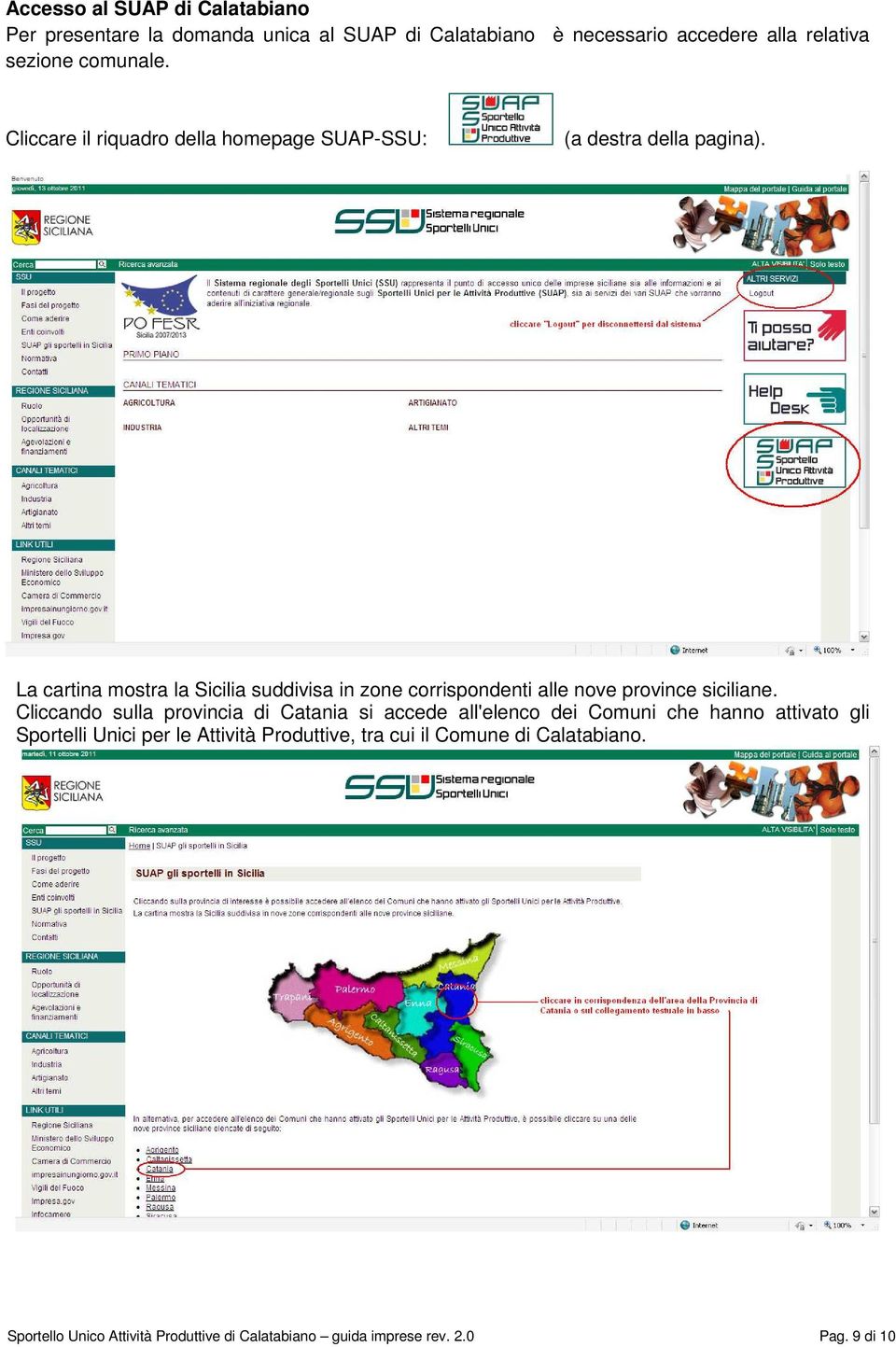 La cartina mostra la Sicilia suddivisa in zone corrispondenti alle nove province siciliane.