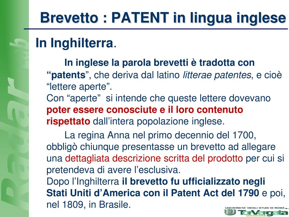 Con aperte si intende che queste lettere dovevano poter essere conosciute e il loro contenuto rispettato dall intera popolazione inglese.