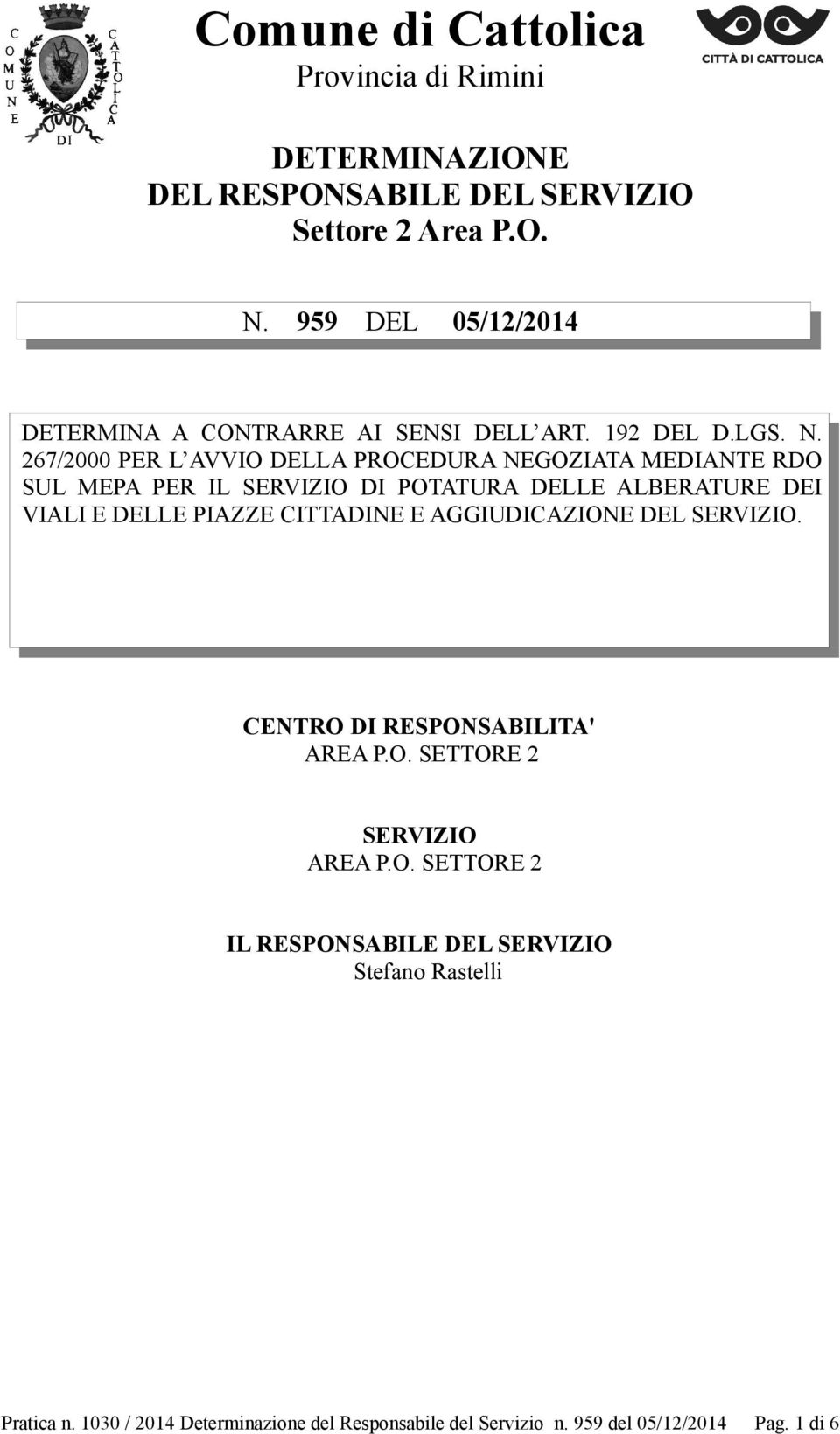 267/2000 PER L AVVIO DELLA PROCEDURA NEGOZIATA MEDIANTE RDO SUL MEPA PER IL SERVIZIO DI POTATURA DELLE ALBERATURE DEI VIALI E DELLE PIAZZE