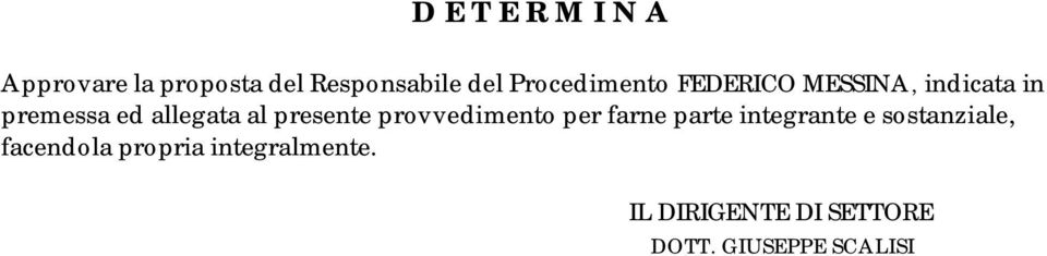 presente provvedimento per farne parte integrante e sostanziale,