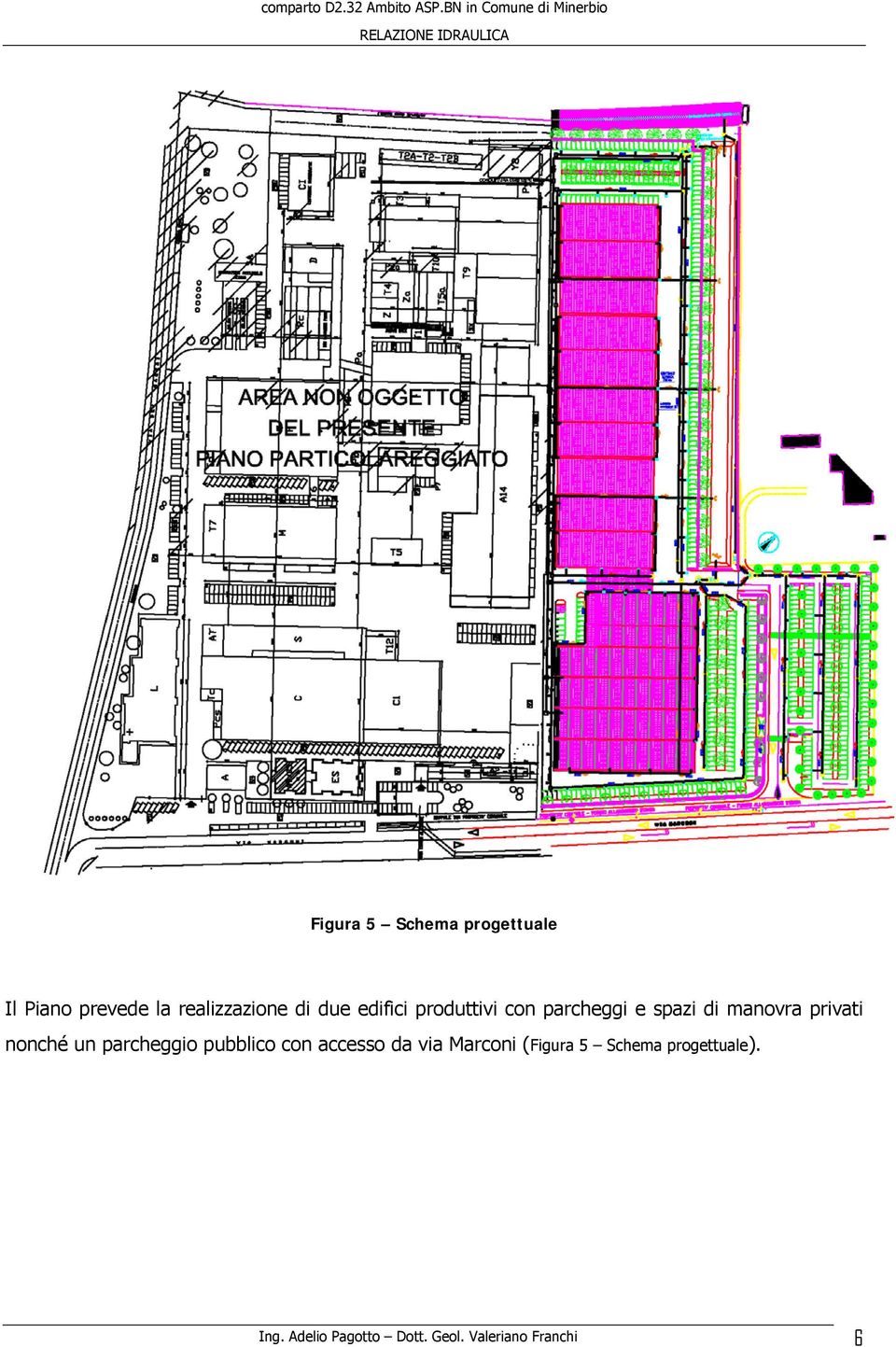 nonché un parcheggio pubblico con accesso da via Marconi (Figura 5