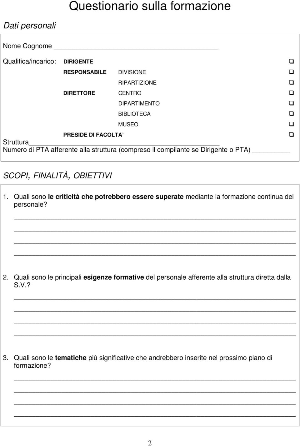 1. Quali sono le criticità che potrebbero essere superate mediante la formazione continua del personale? 2.