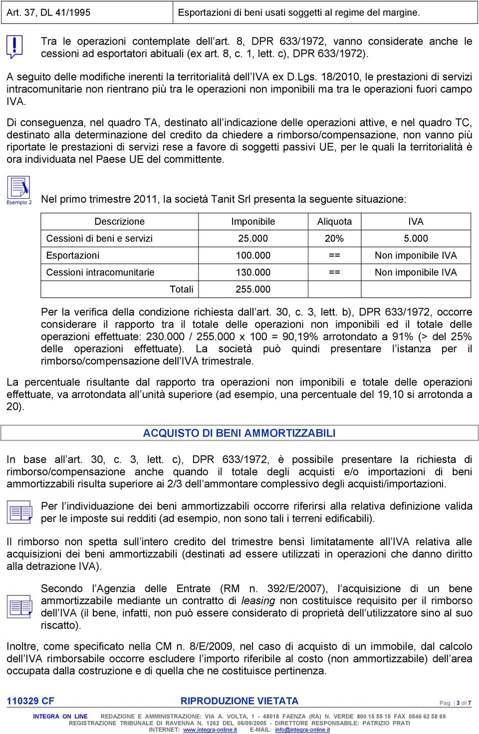 18/2010, le prestazioni di servizi intracomunitarie non rientrano più tra le operazioni non imponibili ma tra le operazioni fuori campo IVA.