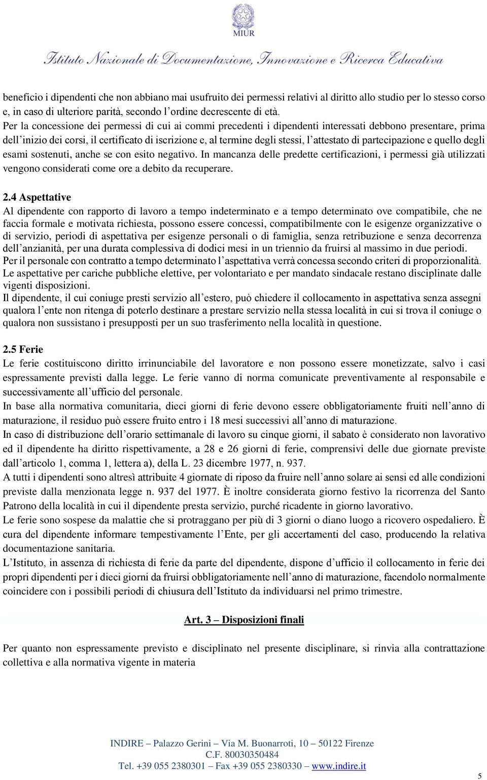 attestato di partecipazione e quello degli esami sostenuti, anche se con esito negativo.