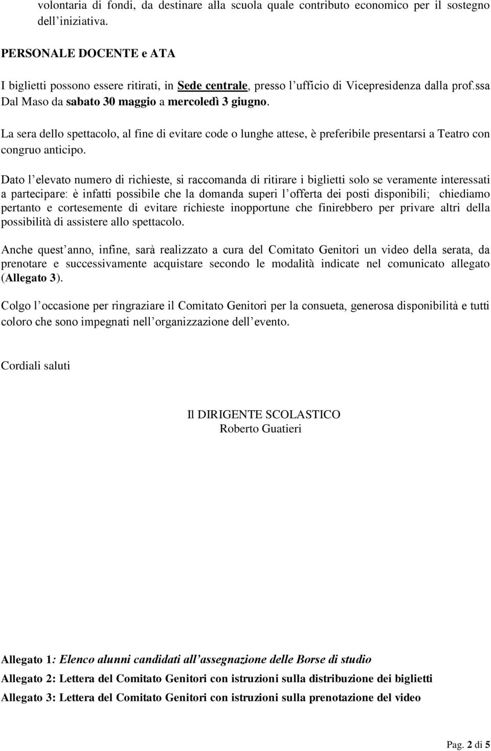 La sera dello spettacolo, al fine di evitare code o lunghe attese, è preferibile presentarsi a Teatro con congruo anticipo.