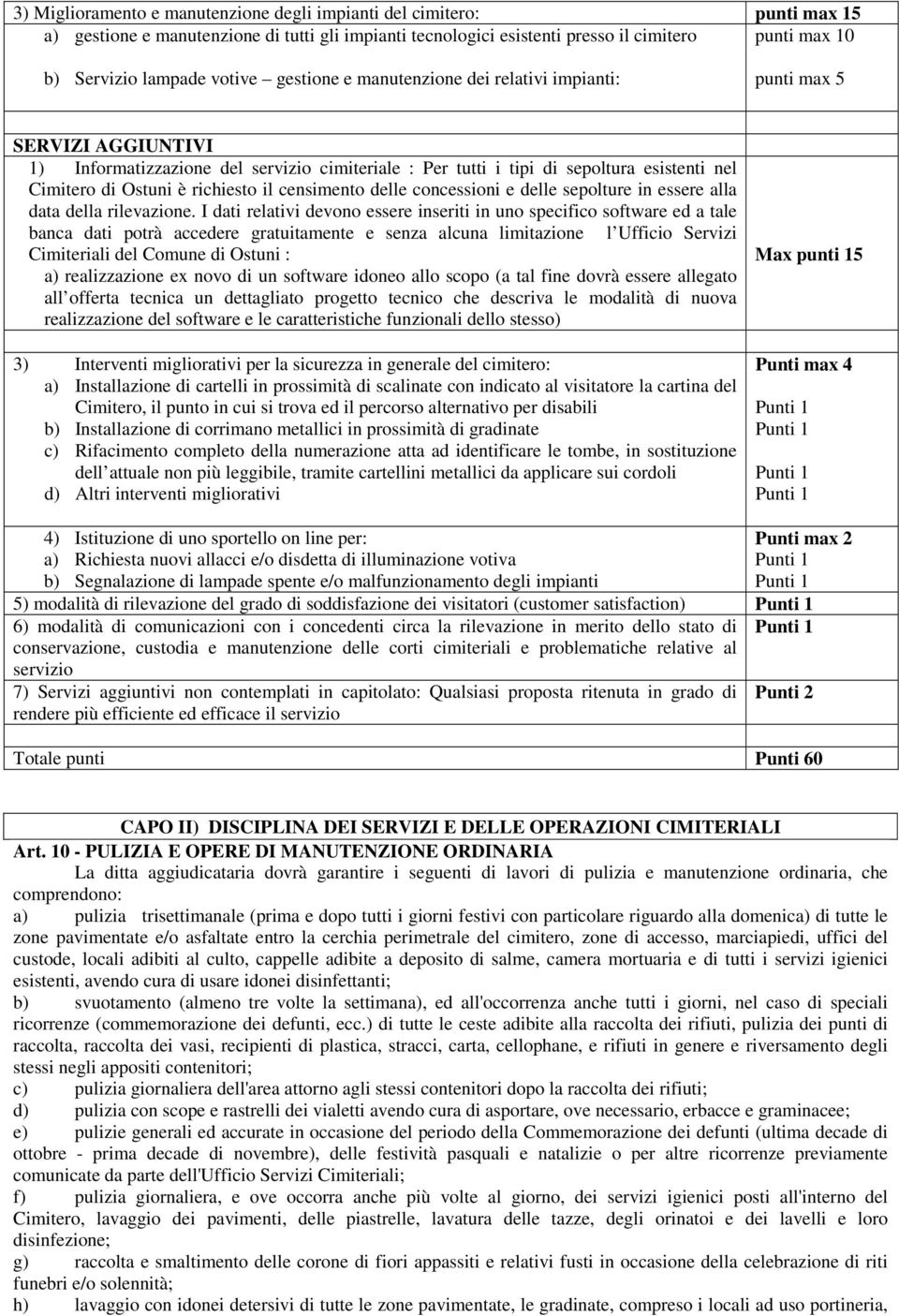 richiesto il censimento delle concessioni e delle sepolture in essere alla data della rilevazione.