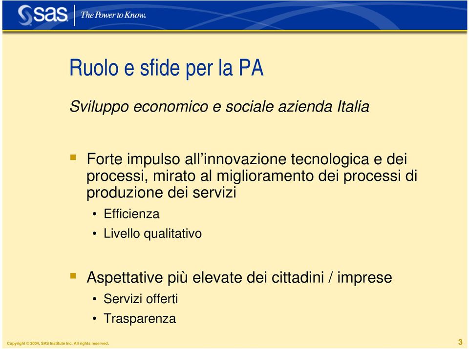 produzione dei servizi Efficienza Livello qualitativo Aspettative più elevate dei