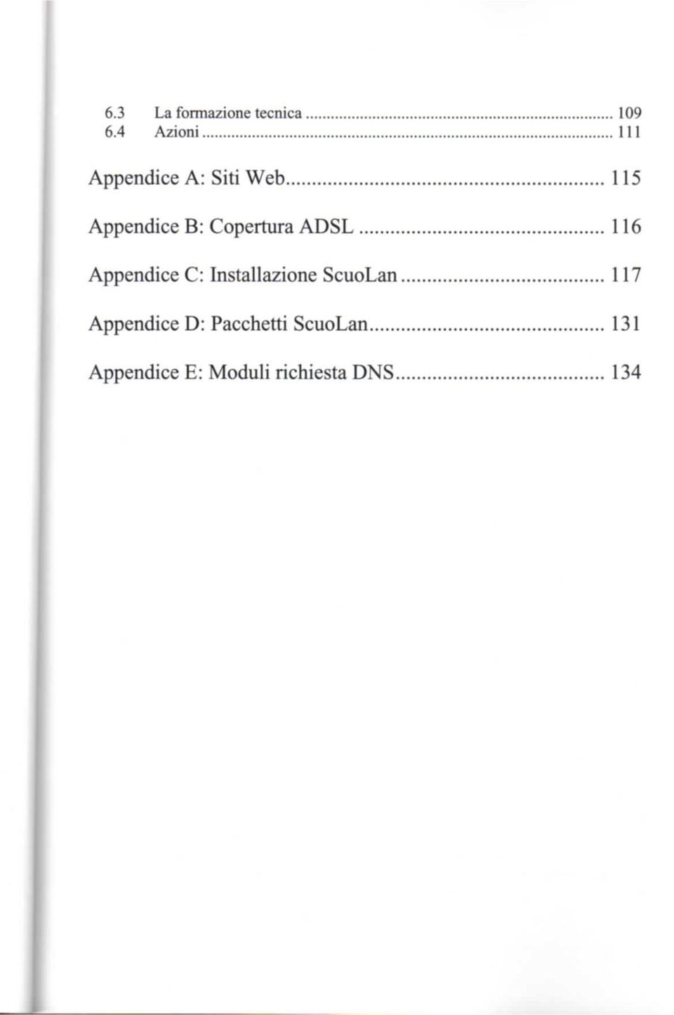 Copertura ADSL 116 Appendice C: Installazione ScuoLan