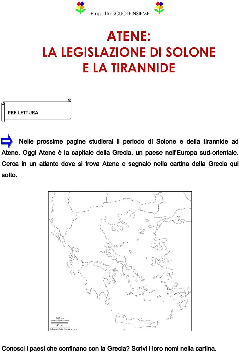 Oggi Atene è la capitale della Grecia, un paese nell Europa sud-orientale.