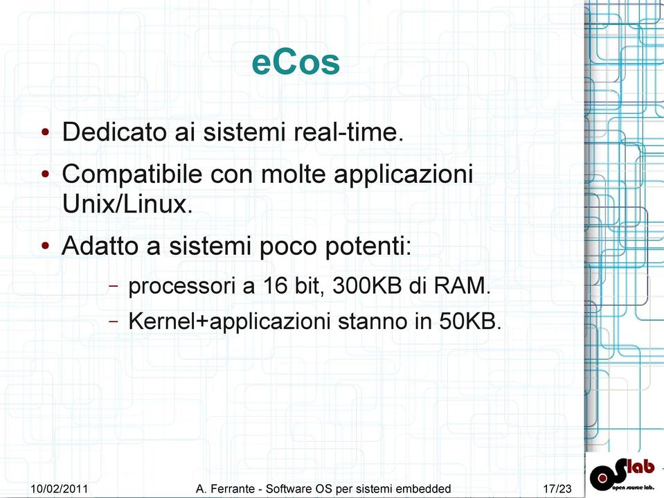 Adatto a sistemi poco potenti: processori a 16 bit, 300KB di