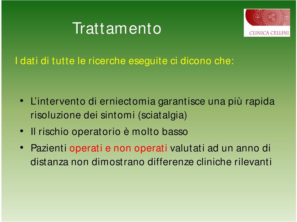 sintomi i (sciatalgia) i Il rischio operatorio è molto basso Pazienti