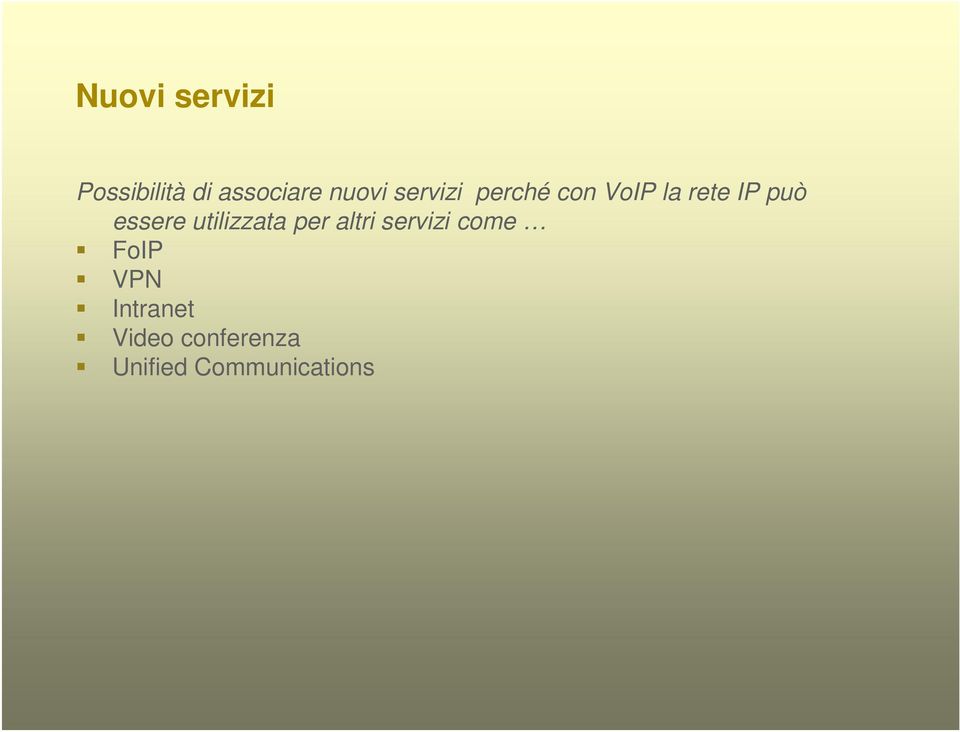 utilizzata per altri servizi come FoIP VPN