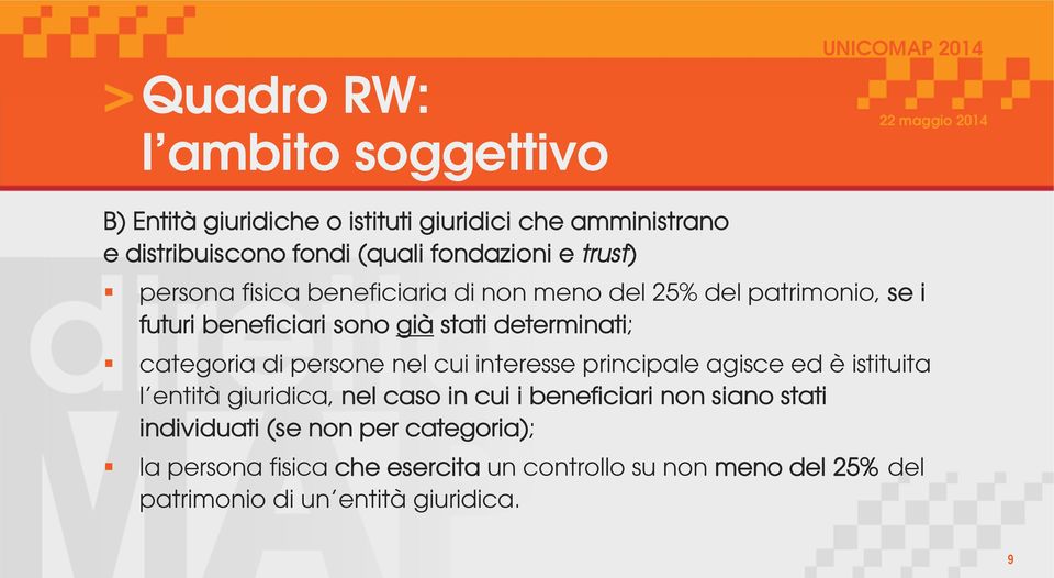 di persone nel cui interesse principale agisce ed è istituita l entità giuridica, nel caso in cui i beneficiari non siano stati