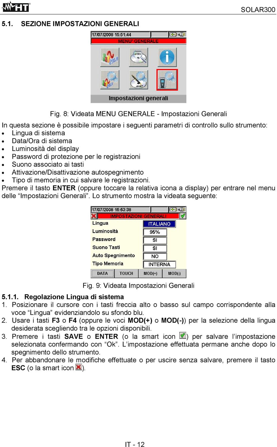 display Password di protezione per le registrazioni Suono associato ai tasti Attivazione/Disattivazione autospegnimento Tipo di memoria in cui salvare le registrazioni.