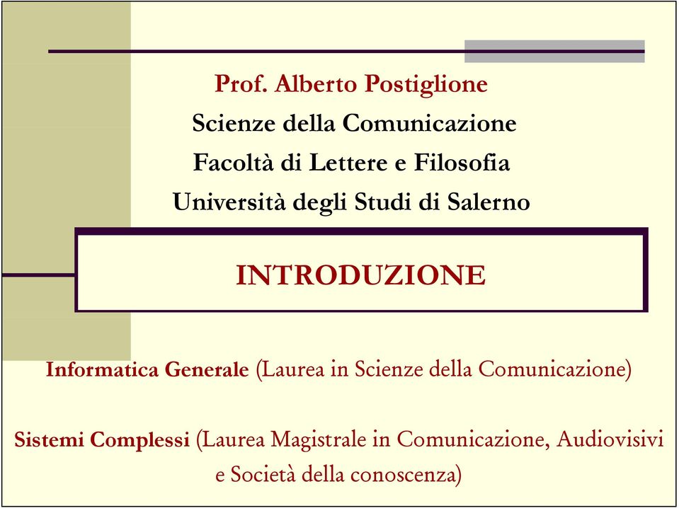 Informatica Generale (Laurea in Scienze della e) Sistemi