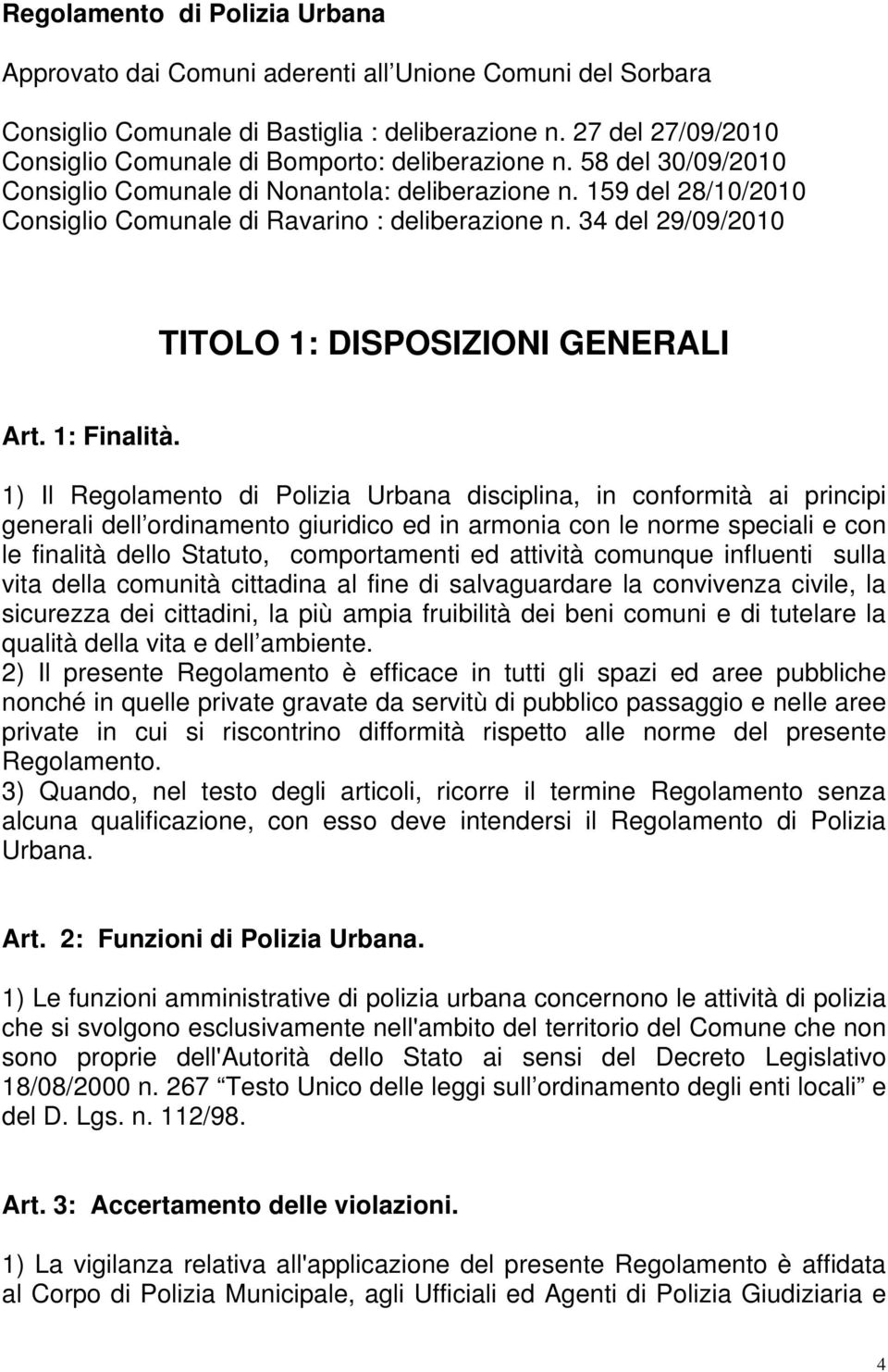 159 del 28/10/2010 Consiglio Comunale di Ravarino : deliberazione n. 34 del 29/09/2010 TITOLO 1: DISPOSIZIONI GENERALI Art. 1: Finalità.