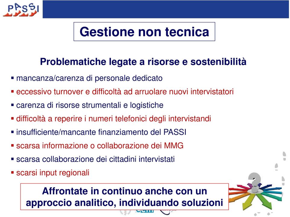 degli intervistandi insufficiente/mancante finanziamento del PASSI scarsa informazione o collaborazione dei MMG scarsa