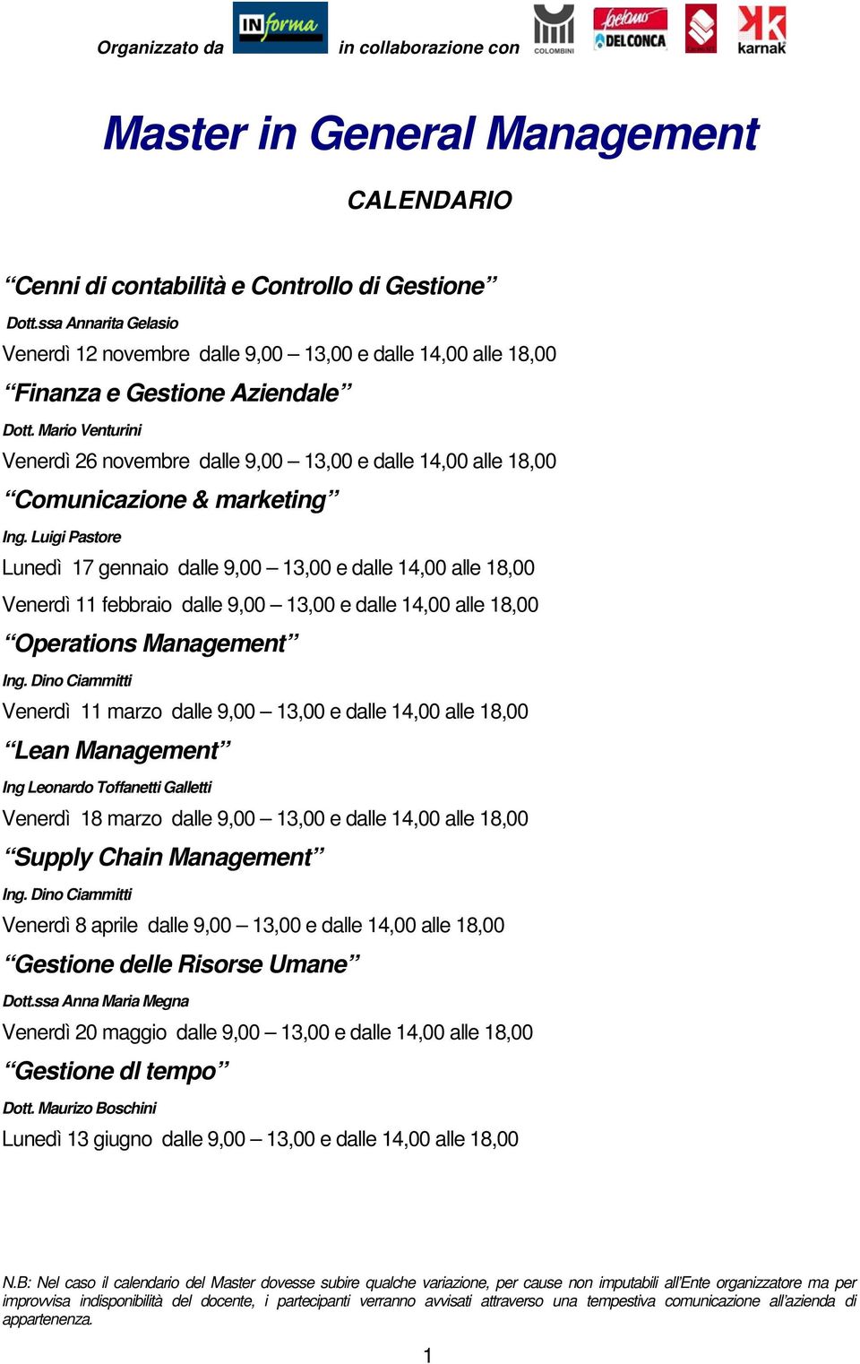 Mario Venturini Venerdì 26 novembre dalle 9,00 13,00 e dalle 14,00 alle 18,00 Comunicazione & marketing Ing.